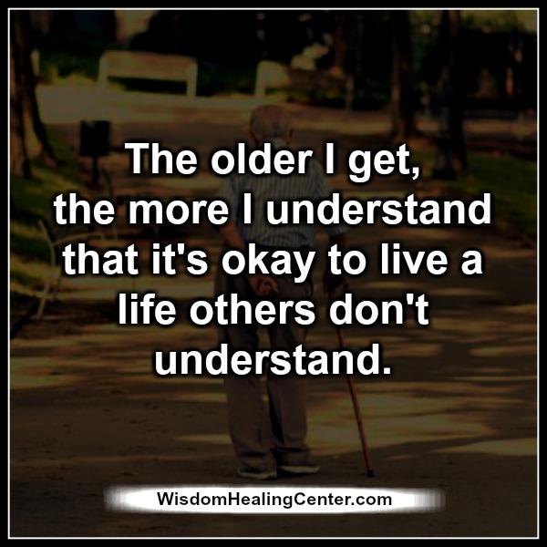 Its Okay To Live A Life Others Dont Understand Wisdom Healing Center 