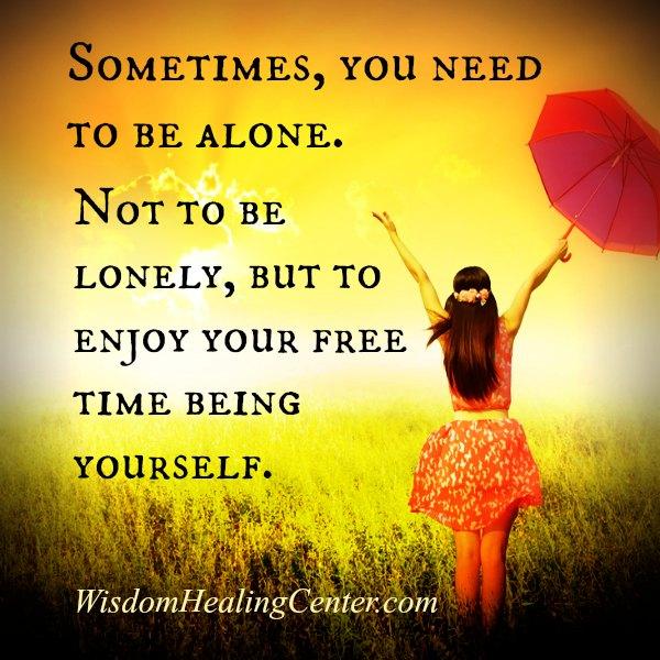 Sometimes you need to be alone - Wisdom Healing Center