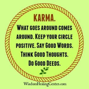 Karma! What goes around comes around - Wisdom Healing Center