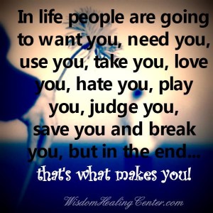 In life, people are going to break you - Wisdom Healing Center