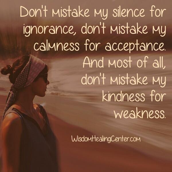 Don t Mistake My Kindness For Weakness Wisdom Healing Center