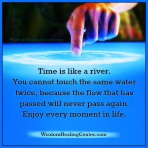 Time is like a river - Wisdom Healing Center