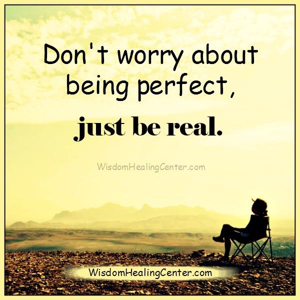 Don't worry about being perfect - Wisdom Healing Center